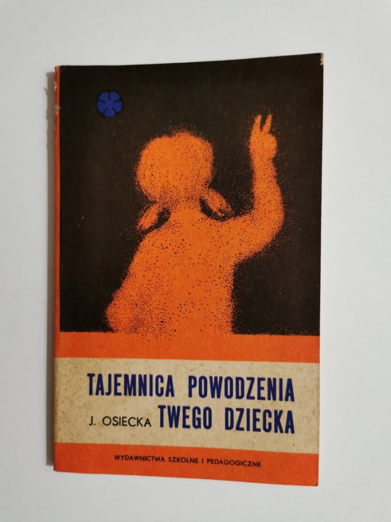 TAJEMNICA POWODZENIA TWEGO DZIECKA - J. Osiecka 1975