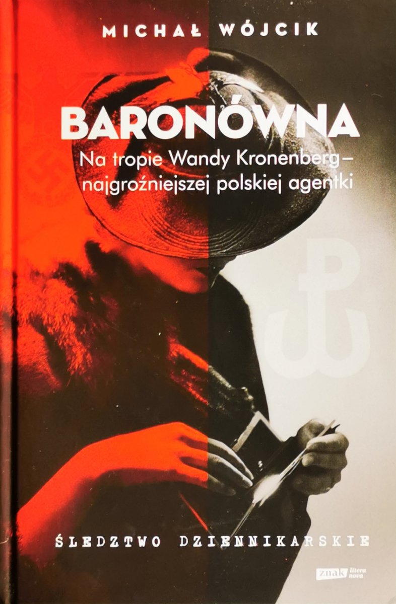 BARONÓWNA. NA TROPIE WANDY KRONENBERG – NAJGROŹNIEJSZEJ POLSKIEJ AGENTKI. ŚLEDZTWO DZIENNIKARSKIE - Michał Wójcik