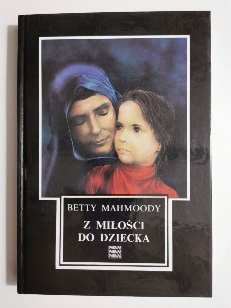 Z MIŁOŚCI DO DZIECKA - Betty Mahmoody 1993
