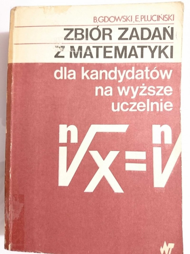 ZBIÓR ZADAŃ Z MATEMATYKI DLA KANDYDATÓW NA WYŻSZE UCZELNIE - B. Gdowski 1986
