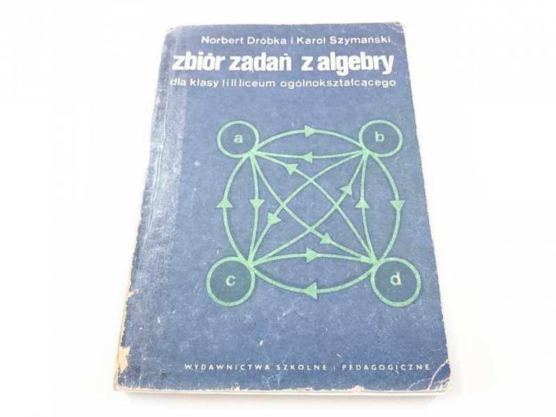 ZBIÓR ZADAŃ Z ALGEBRY DLA KLASY I i II LICEUM OGÓLNOKSZTAŁCĄCEGO