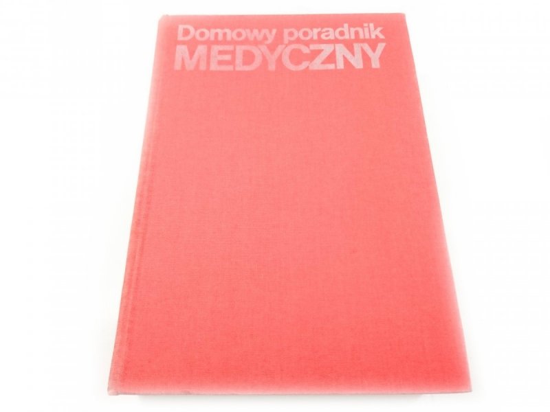 DOMOWY PORADNIK MEDYCZNY - Red. K. Janicki 1989