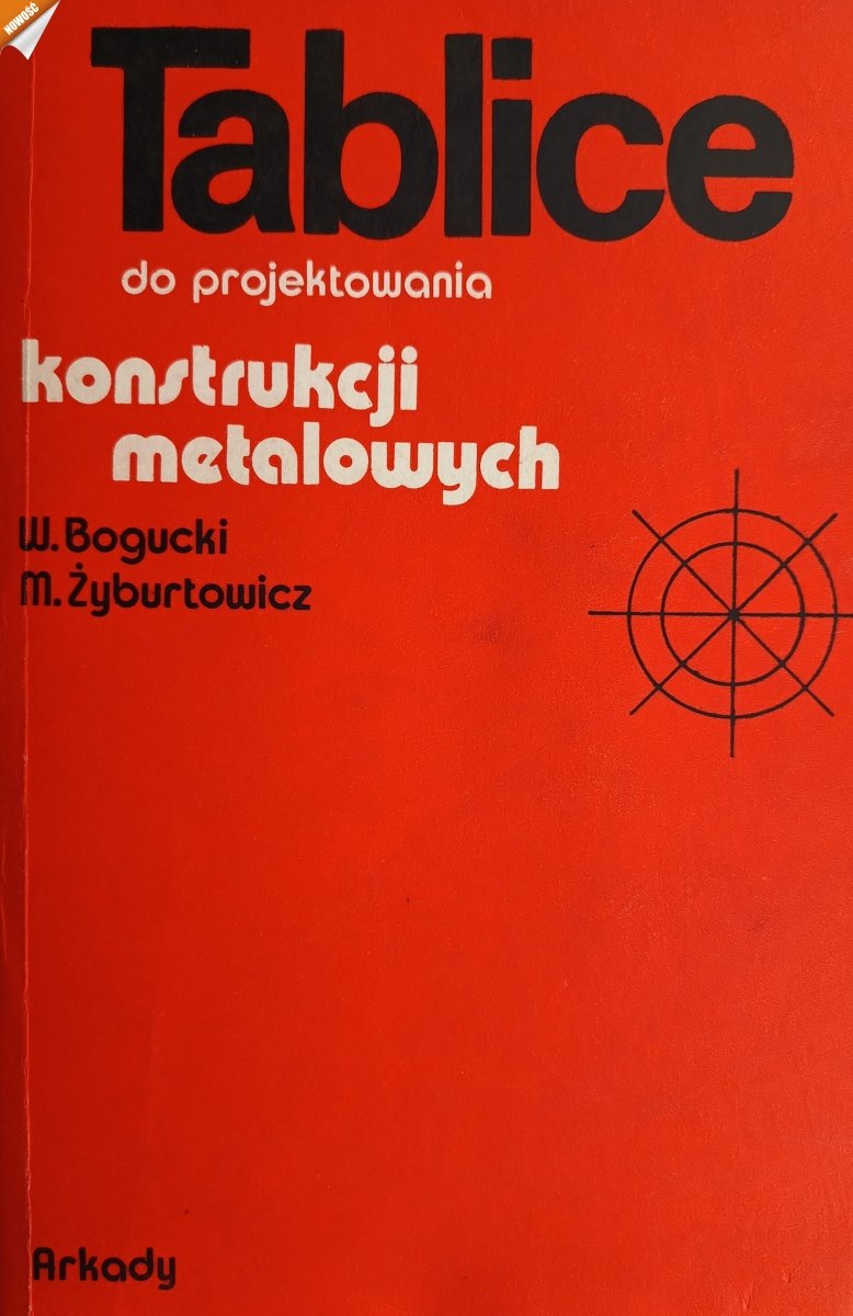 TABLICE DO PROJEKTOWANIA KONSTRUKCJI METALOWYCH - W.Bogucki