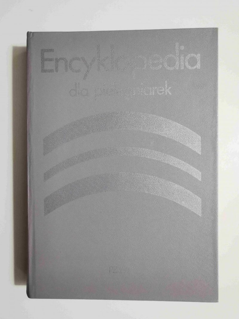 ENCYKLOPEDIA DLA PIELĘGNIAREK - red. J. Bogusz 1982