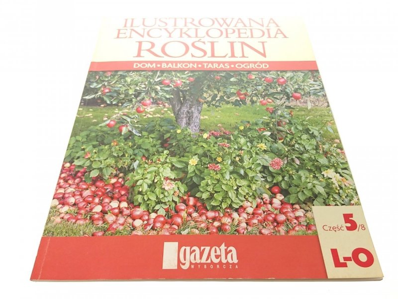 ILUSTROWANA ENCYKLOPEDIA ROŚLIN CZĘŚĆ 5/8 L-O