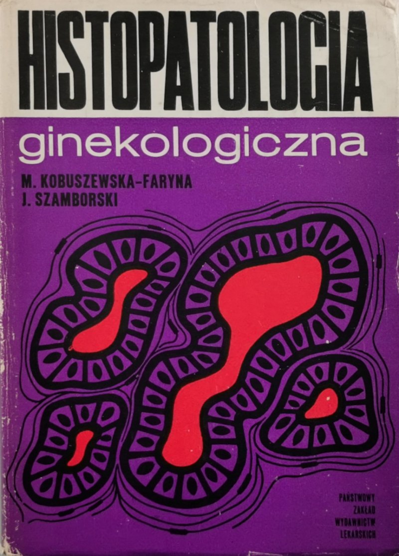 HISTOPATOLOGIA GINEKOLOGICZNA - M. Kobuszewska-Faryna