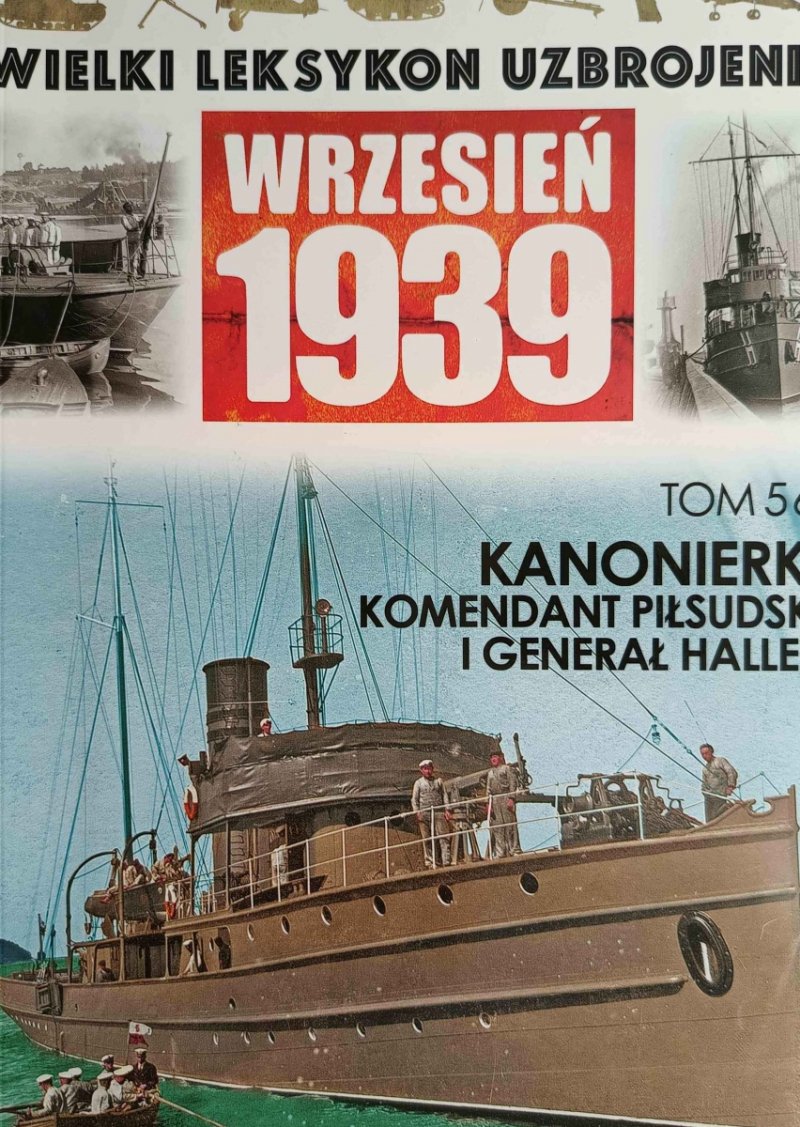 W. L. U TOM 56 – KANONIERKI KOMENDANT PIŁSUDSKI I GENERAŁ HALLER - Mariusz Borowiak