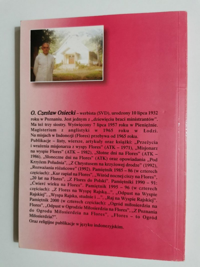 Z POZNANIA DO OGRODU MIŁOSIERDZIA NA FLORES. CZĘŚĆ III O. Czesław Osiecki SVD 