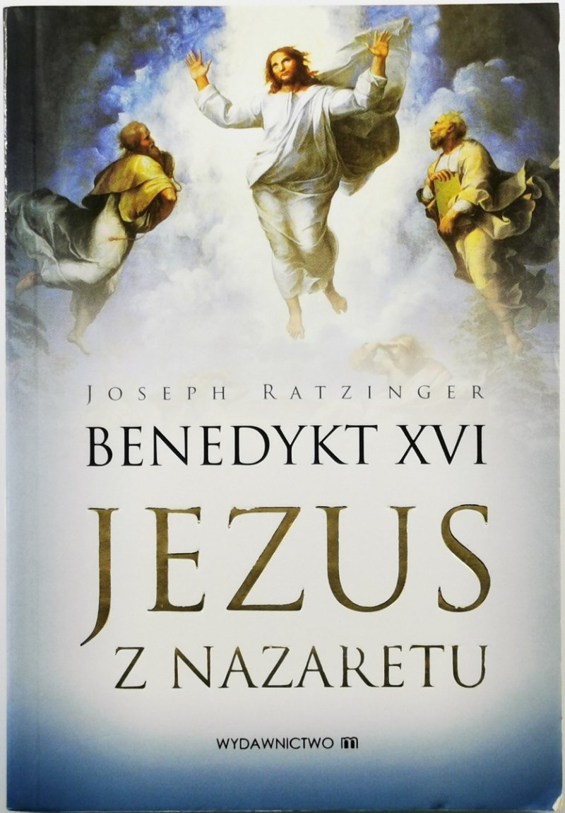 BENEDYKT XVI. JEZUS Z NAZARETU. CZ.1 - Joseph Ratzinger