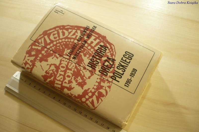 HISTORIA ORĘŻA POLSKIEGO 1795-1939  Kozłowski 1983