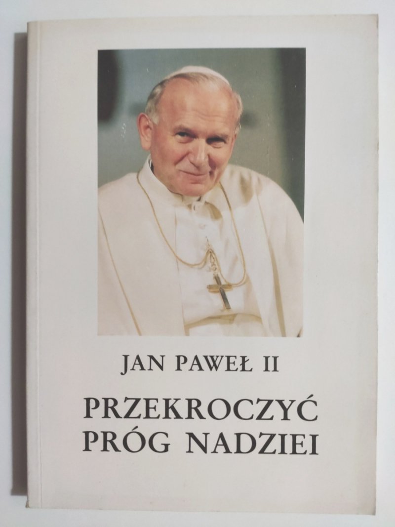 PRZEKROCZYĆ PRÓG NADZIEI  - Jan Paweł II
