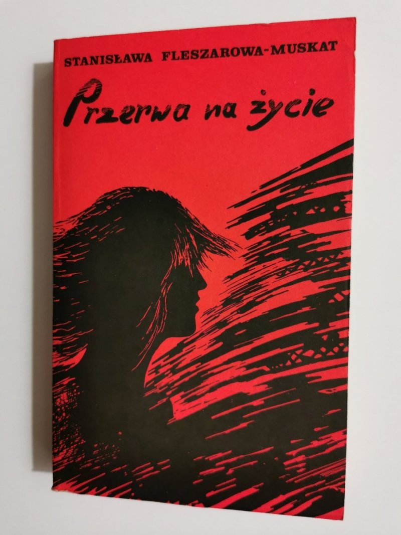 PRZERWA NA ŻYCIE - Stanisława Fleszarowa-Muskat 1985