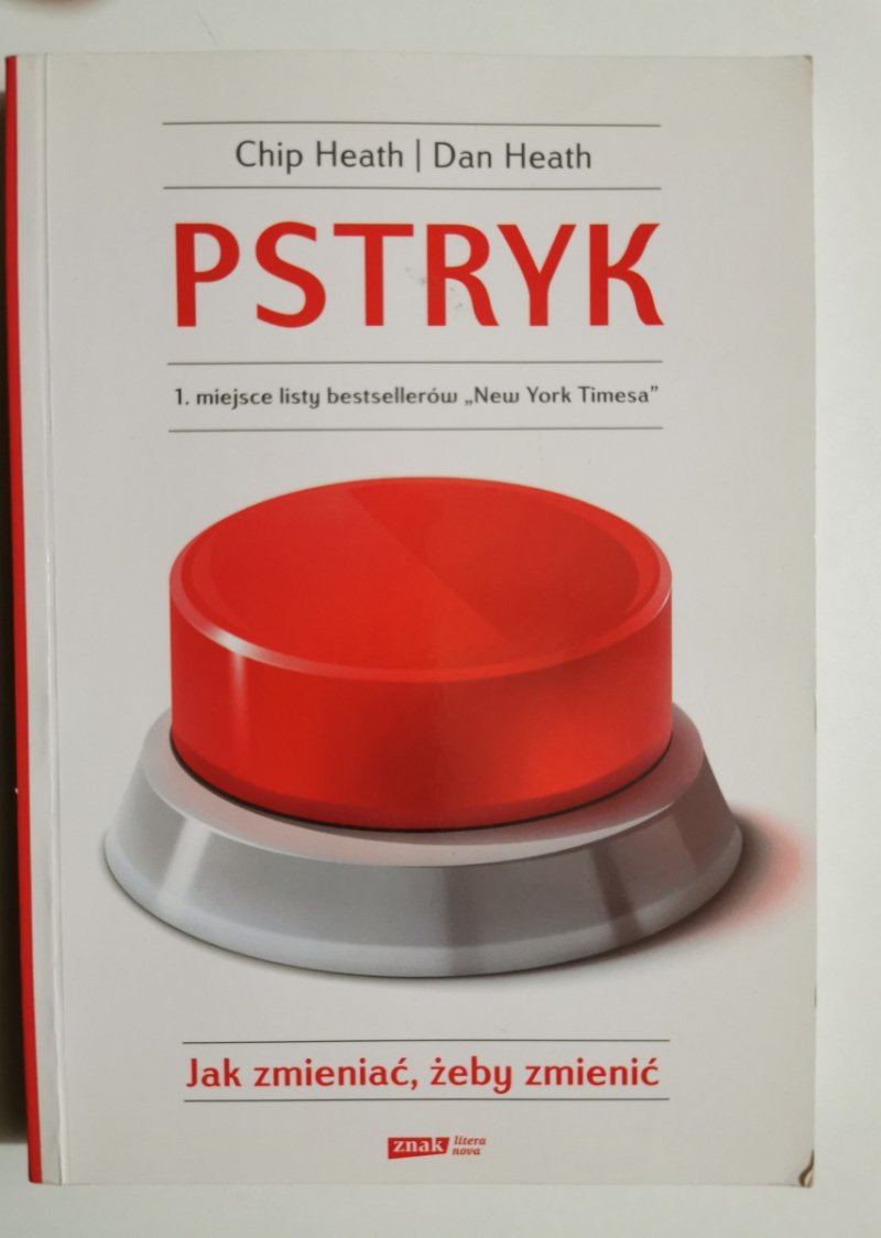 PSTRYK. JAK ZMIENIAĆ ŻEBY ZMIENIĆ - Chip Heath