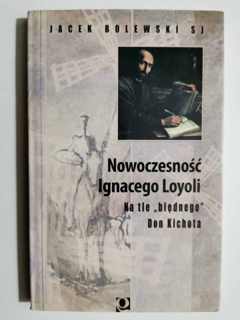 NOWOCZESNOŚĆ IGNACEGO LOYOLI - Jacek Bolewski Sj