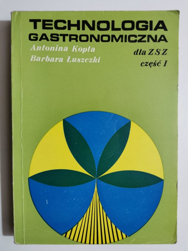 TECHNOLOGIA GASTRONOMICZNA DLA ZSZ CZ 1 - Antonina Kopta