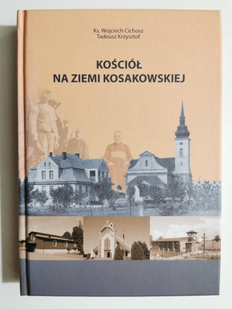 KOŚCIÓŁ NA ZIEMI KOSAKOWSKIEJ - ks. Wojciech Cichosz