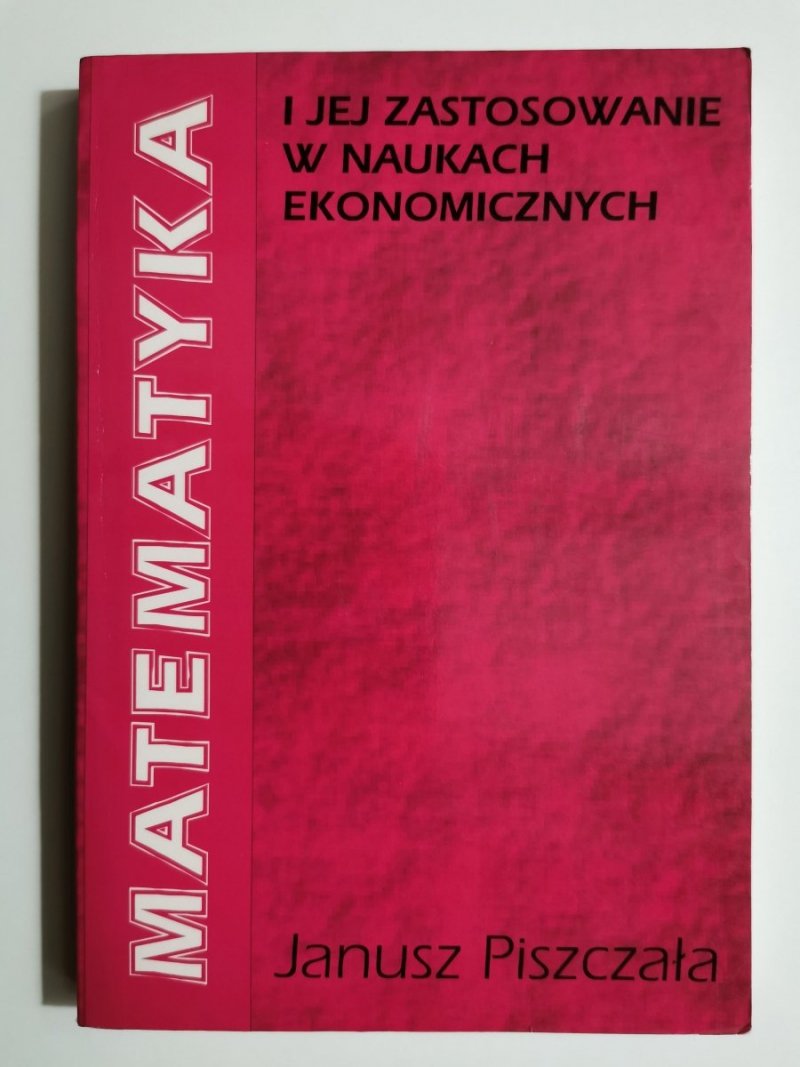 MATEMATYKA I JEJ ZASTOSOWANIA W NAUKACH EKONOMICZNYCH 