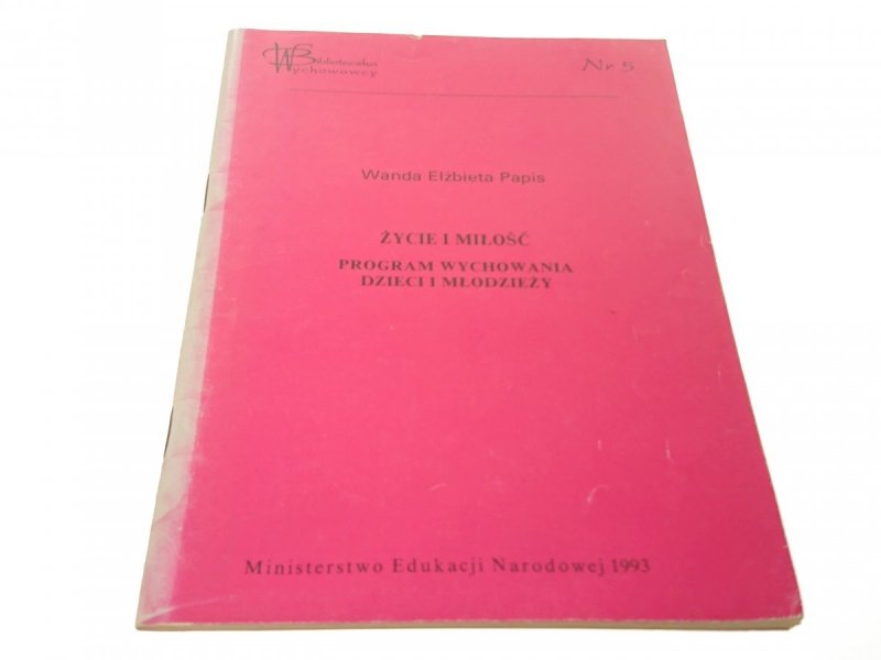 ŻYCIE I MIŁOŚĆ. PROGRAM WYCHOWANIA... - Papis 1993