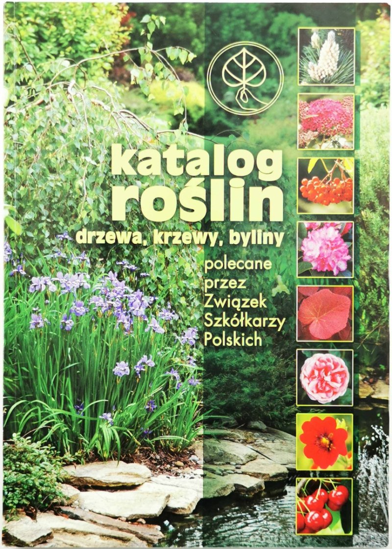 KATALOG ROŚLIN. DRZEWA, KRZEWY, BYLINY POLECANE PRZEZ ZWIĄZEK SZKÓŁKARZY POLSKICH - Magdalena Tomżyńska