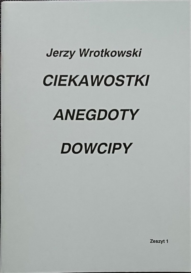 CIEKAWOSTKI ANEGDOTY DOWCIPY ZESZYT 1 Wrotkowski 1995