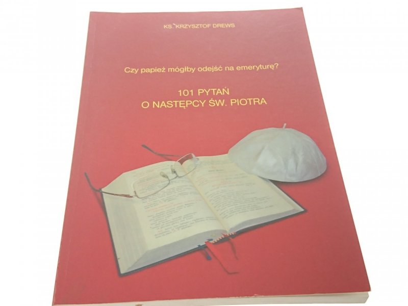 101 PYTAŃ O NASTĘPCY ŚW. PIOTRA Ks Krzysztof Drews