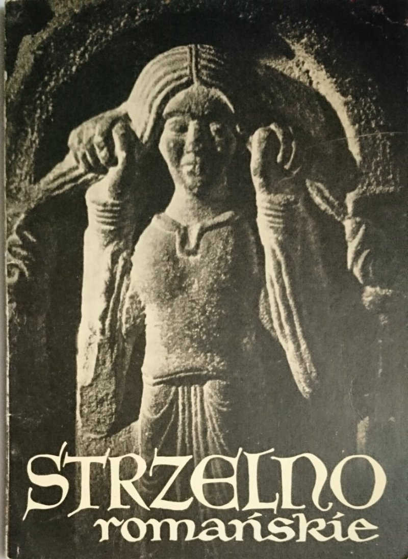 STRZELNO ROMAŃSKIE. ZBIÓR STUDIÓW 1972