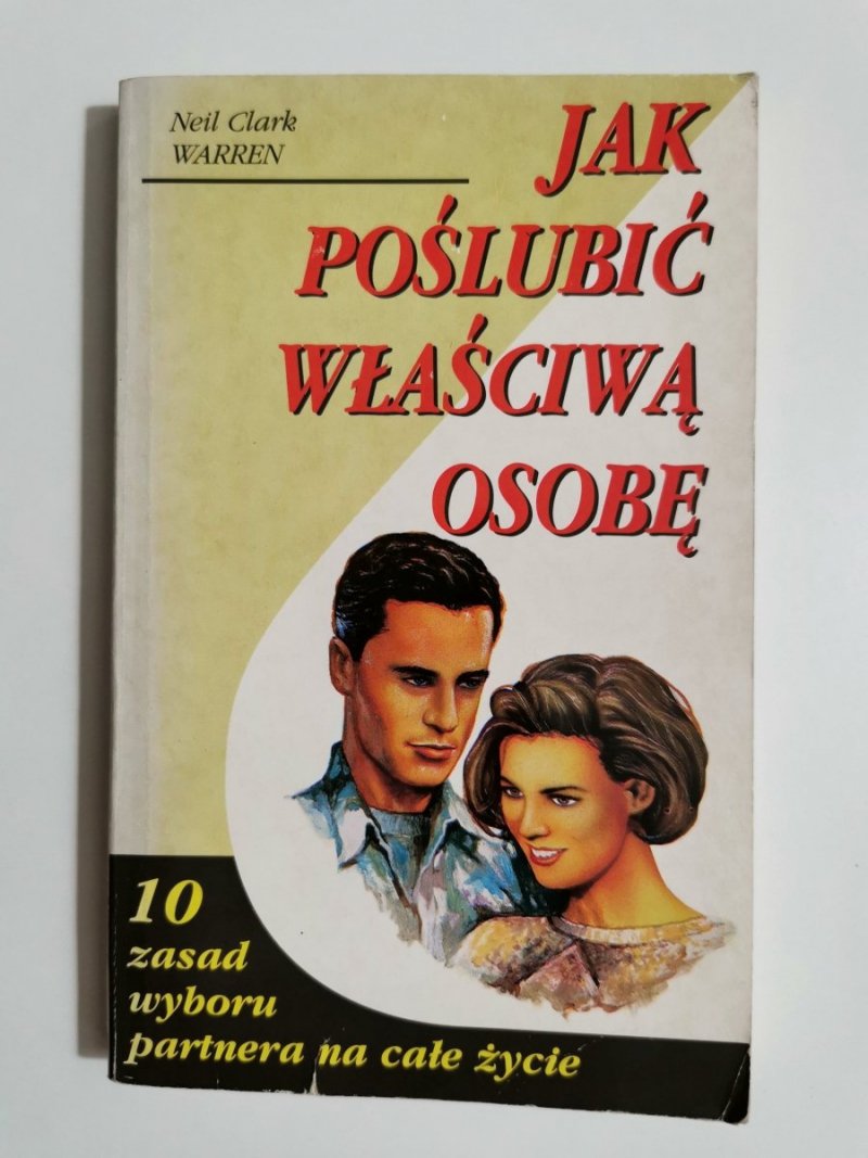 JAK POŚLUBIĆ WŁAŚCIWĄ OSOBĘ - Neil Clark Warren 1993