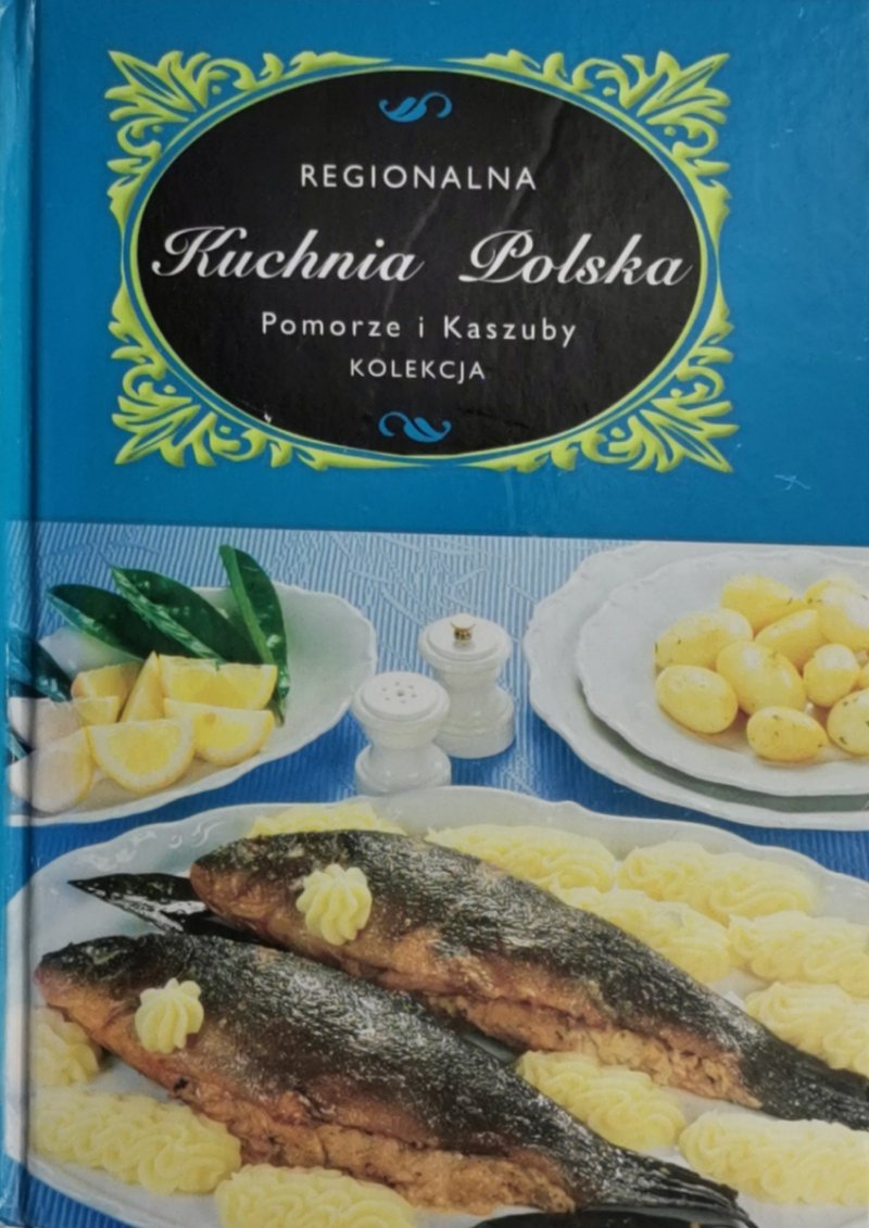 KUCHNIA POLSKA POMORZE I KASZUBY - Marta Orłowska
