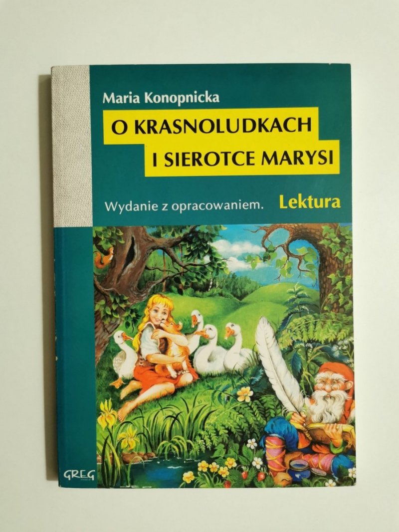 O KRASNOLUDKACH I SIEROTCE MARYSI. WYDANIE Z OPRACOWANIEM - Maria Konopnicka 