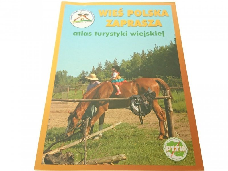 WIEŚ POLSKA ZAPRASZA. ATLAS TURYSTYKI WIEJSKIEJ