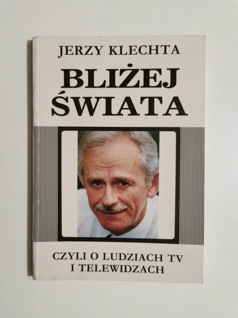 BLIŻEJ ŚWIATA - Jerzy Klechta 1991