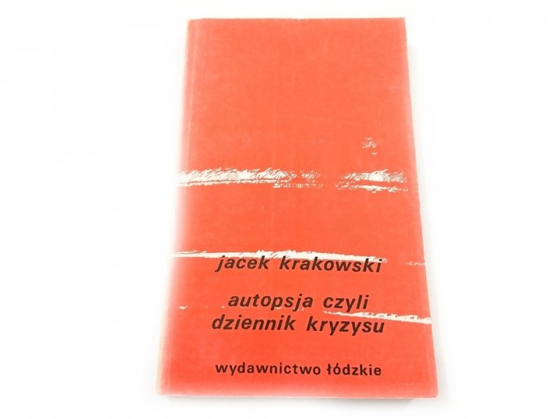 AUTOPSJA CZYLI DZIENNIK KRYZYSU - Krakowski 1984