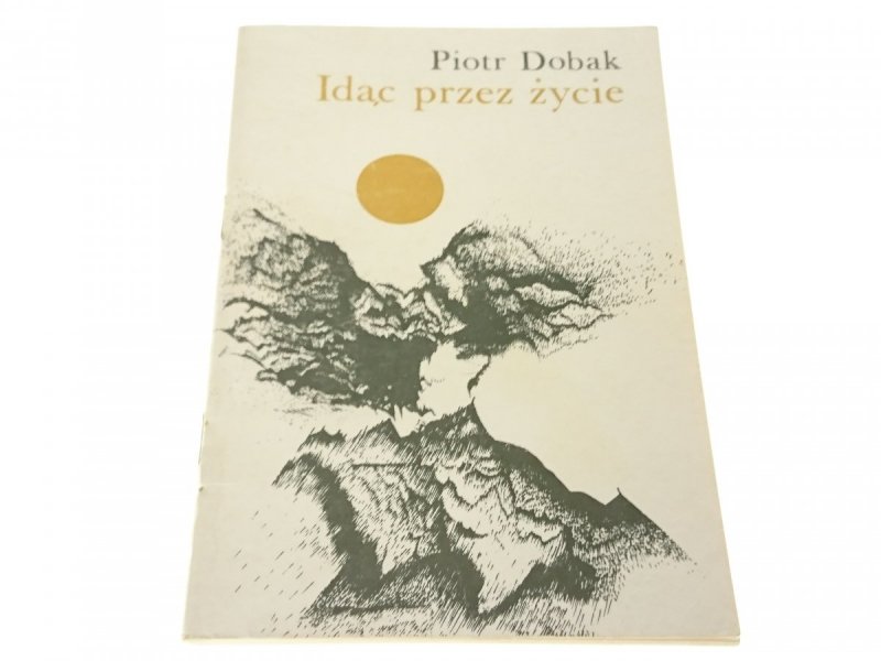 IDĄC PRZEZ ŻYCIE - Piotr Dobak (1990)