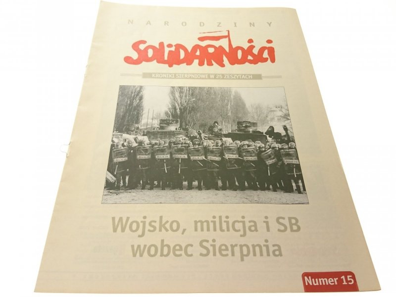 NARODZINY SOLIDARNOŚCI NR 15 WOJSKO, MILICJA I SB