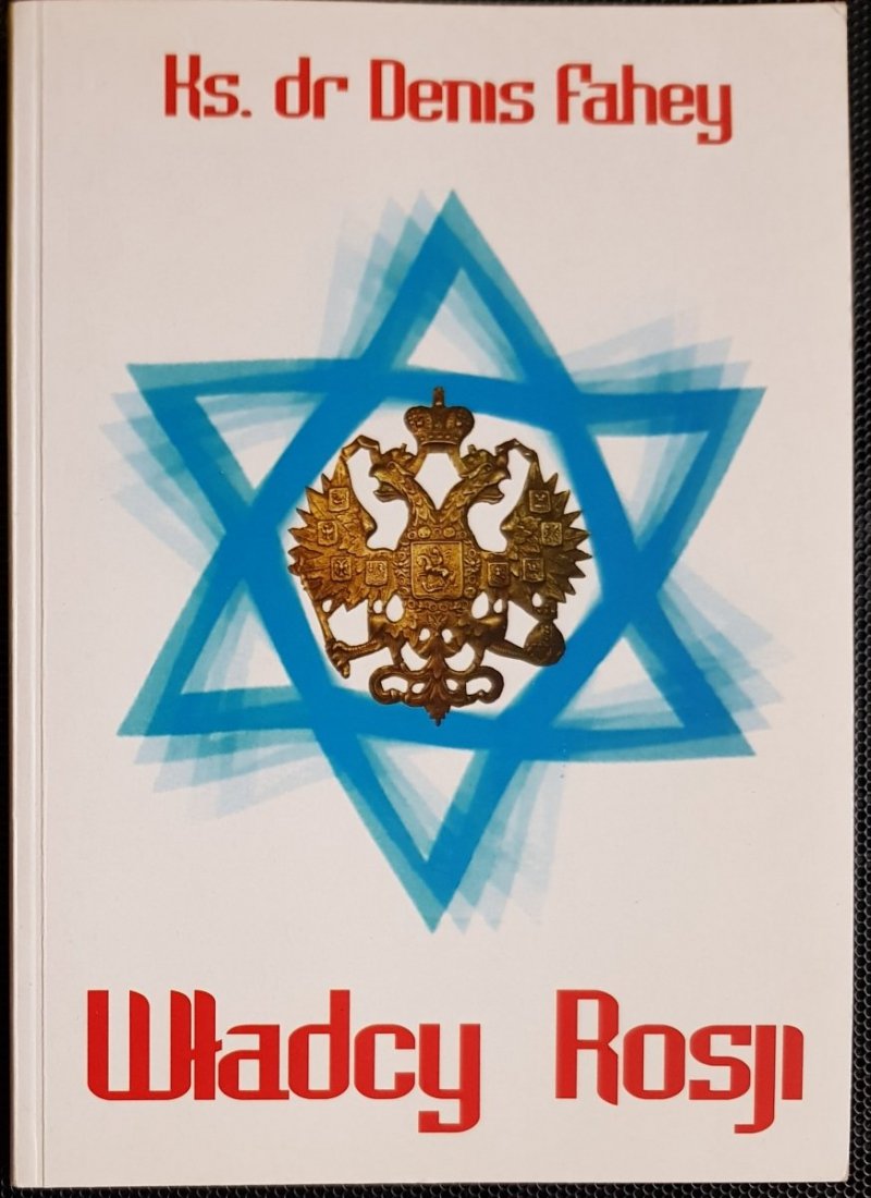 WŁADCY ROSJI - Ks. dr Denis Fahey 1996