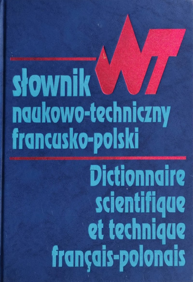 SŁOWNIK NAUKOWO TECHNICZNY FRANCUSKO-POLSKI