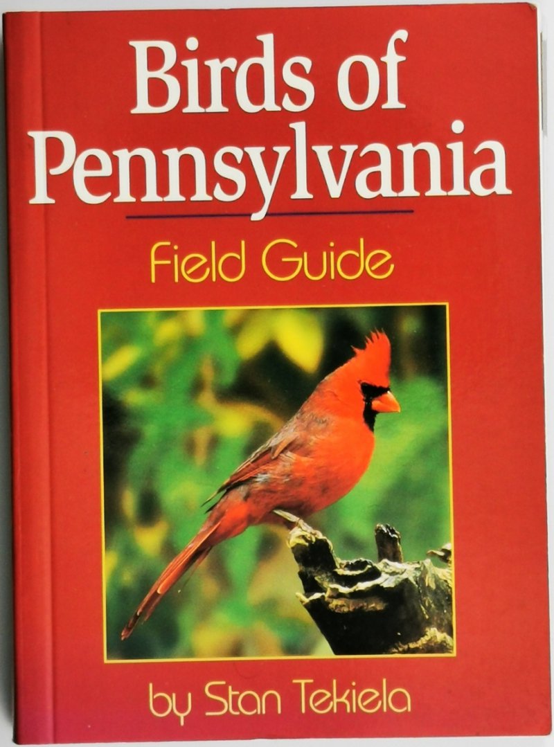 BIRDS OF PENNSYLVANIA FIELD GUIDE - Stan Tekiela