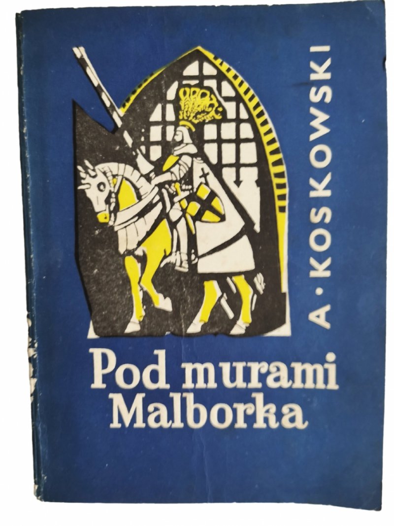 POD MURAMI MALBORKA - A. Koskowski