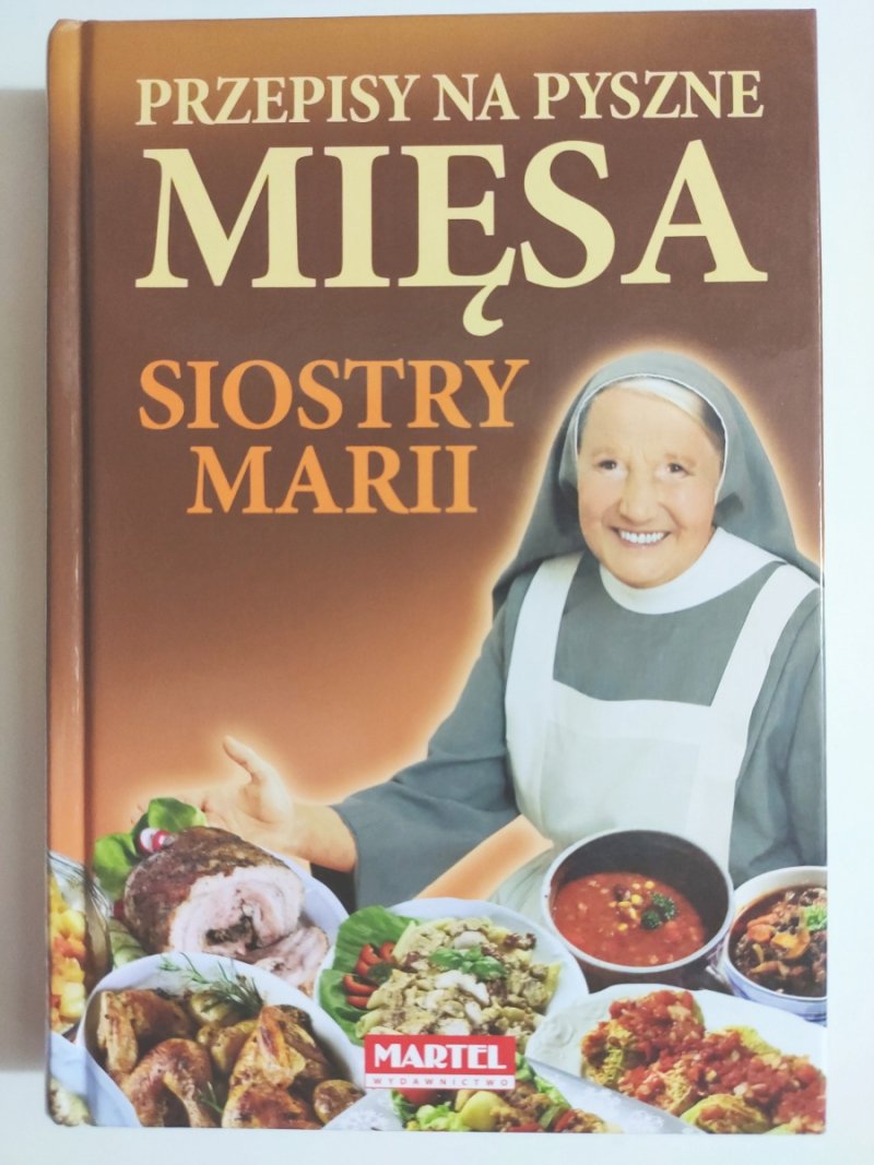 PRZEPISY NA PYSZNE MIĘSA SIOSTRY MARII - Maria Goretti Nowak