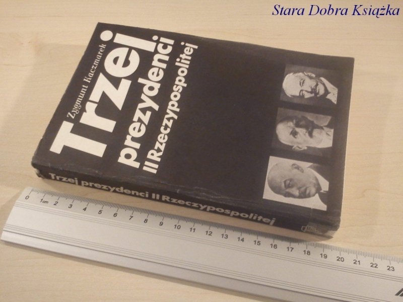 TRZEJ PREZYDENCI II RZECZYPOSPOLITEJ - Z Kaczmarek