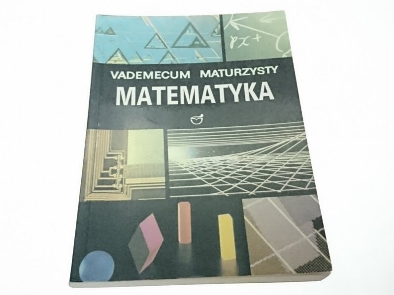 VADEMECUM MATURZYSTY. MATEMATYKA - Kaczmarska 2001