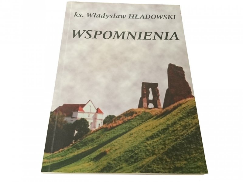 WSPOMNIENIA - Ks. Władysław Hładowski (1997)