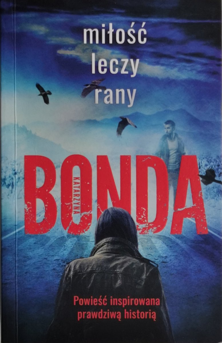 MIŁOŚĆ LECZY RANY - Katarzyna Bonda