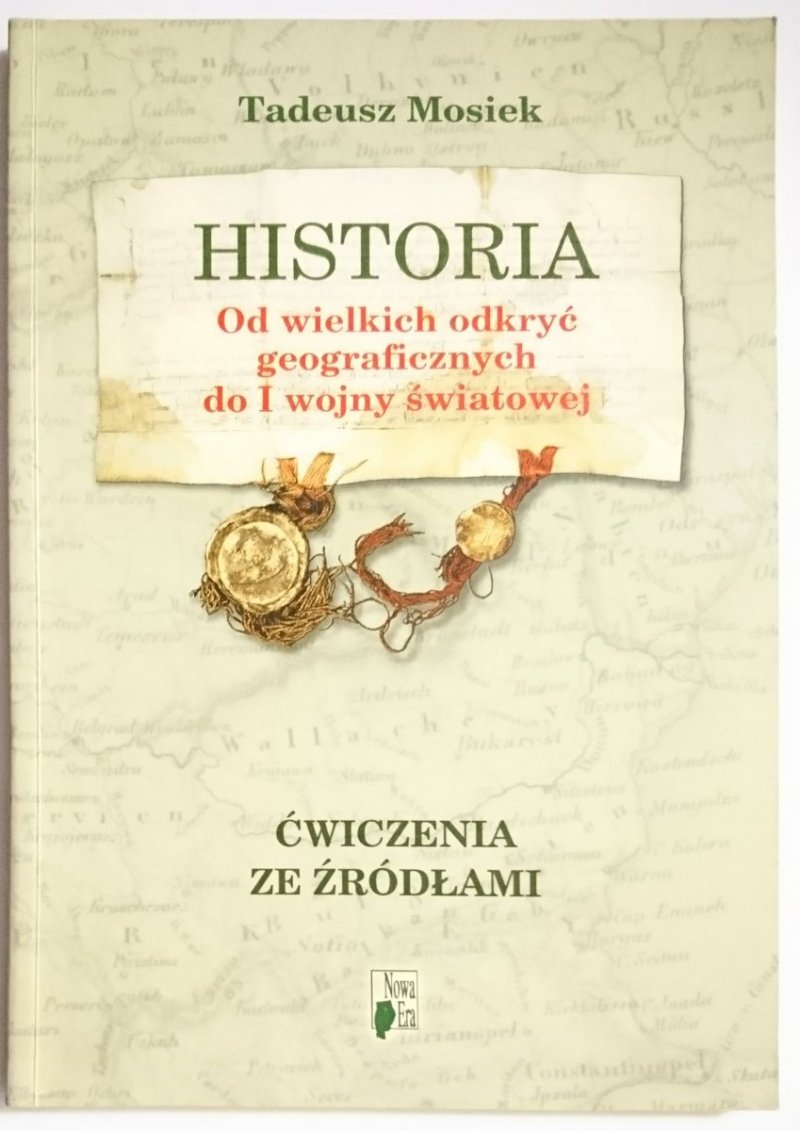 HISTORIA OD WIELKICH ODKRYĆ GEOGRAFICZNYCH DO I WOJNY ŚWIATOWEJ - Tadeusz Mosiek 2004