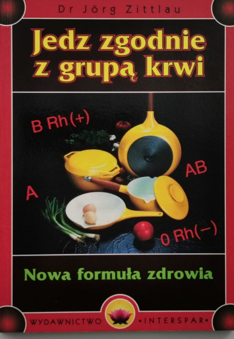JEDZ ZGODNIE Z GRUPĄ KRWI - Dr Jorg Zittlau
