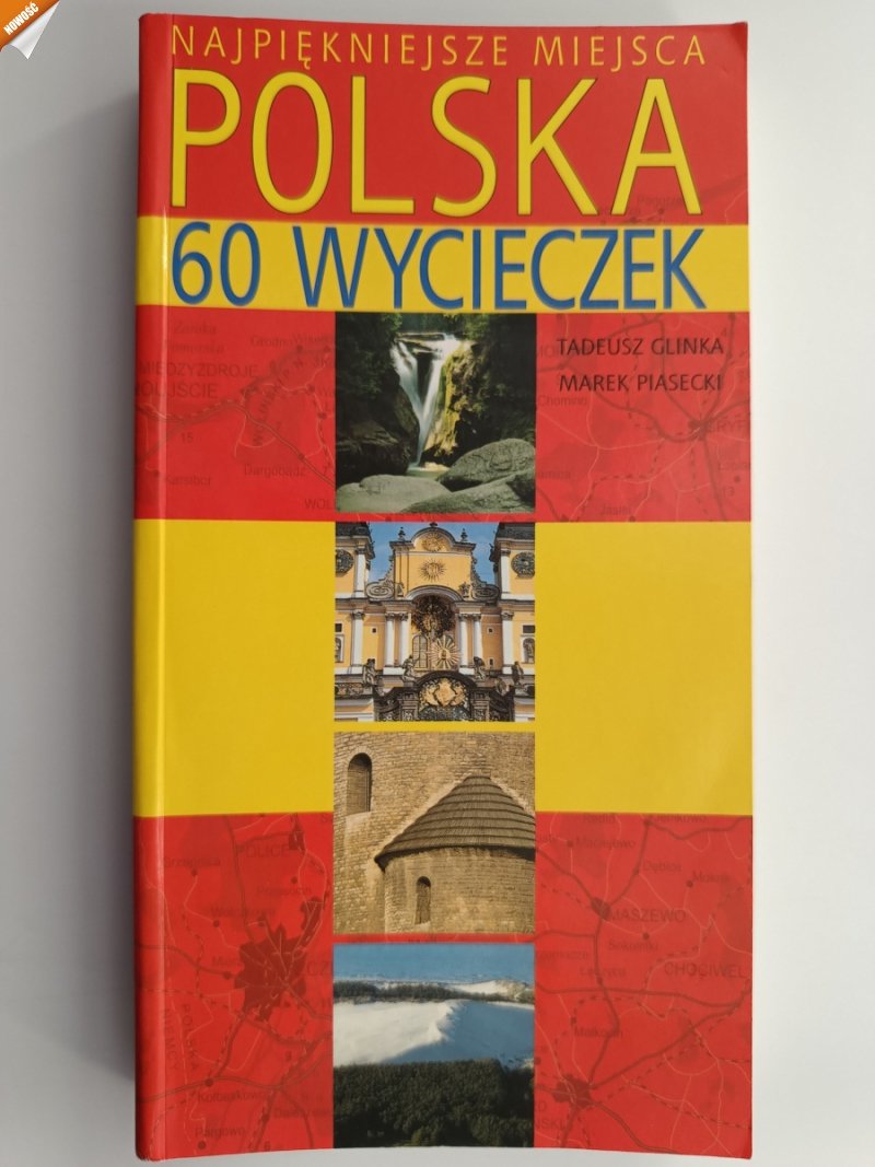 NAJPIĘKNIEJSZE MIEJSCA POLSKA 60 WYCIECZEK - Tadeusz Glinka