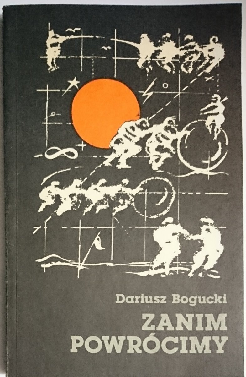 ZANIM POWRÓCIMY - Dariusz Bogucki 1983