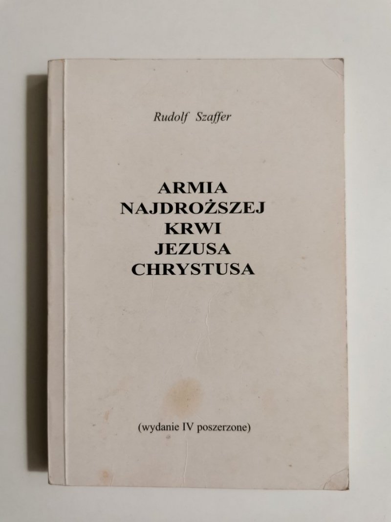 ARMIA NAJDROŻSZEJ KRWI JEZUSA CHRYSTUSA - Rudolf Szaffer 