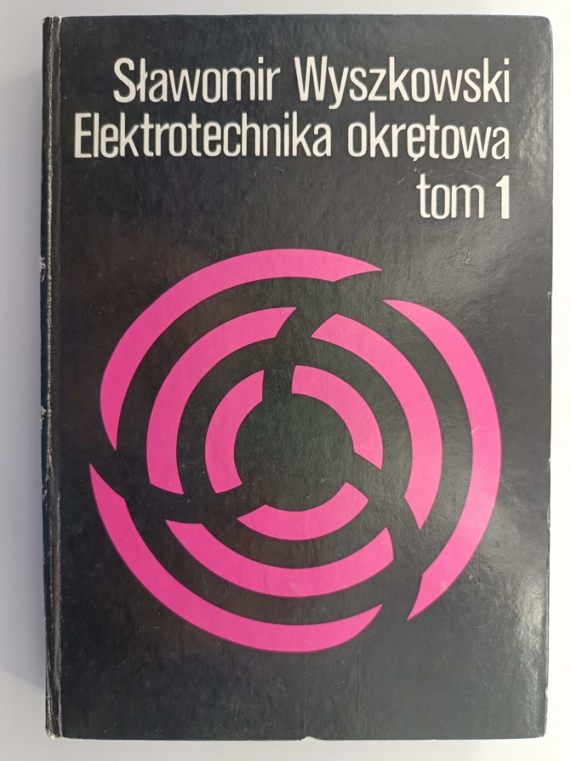 ELEKTROTECHNIKA OKRĘTOWA TOM 1 - Sławomir Wyszkowski