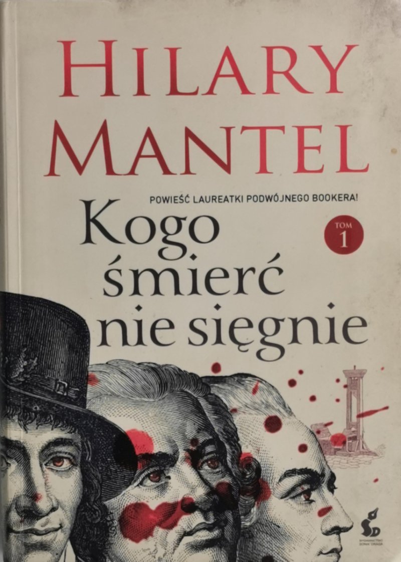 KOGO ŚMIERĆ NIE SIĘGNIE TOM 1 - Hilary Mantel